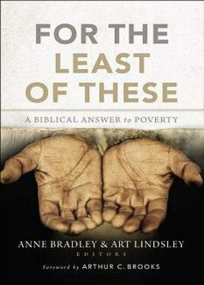 For the Least of These: A Biblical Answer to Poverty, Paperback/Anne R. Bradley