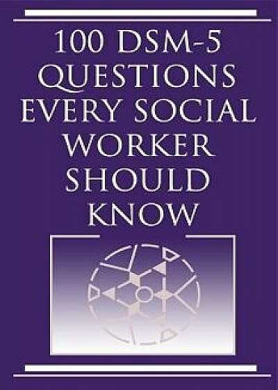 Coperta cărții 100 Dsm 5 Questions Every Social Worker Should Know, Paperback/Harvey Norris de Harvey Norris