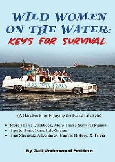 Wild Women on the Water: Keys for Survival, Paperback/Gail Underwood Feddern
