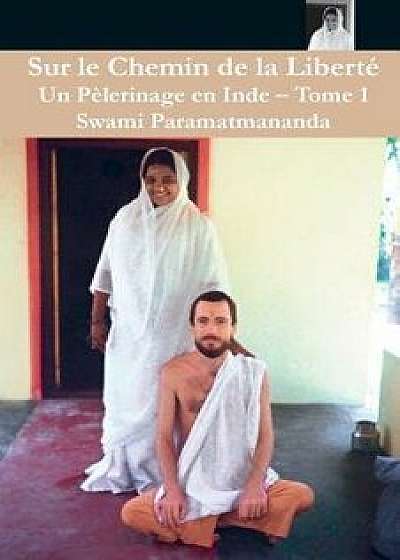 Sur Le Chemin de La Liberte 1, Paperback/Swami Paramatmananda Puri
