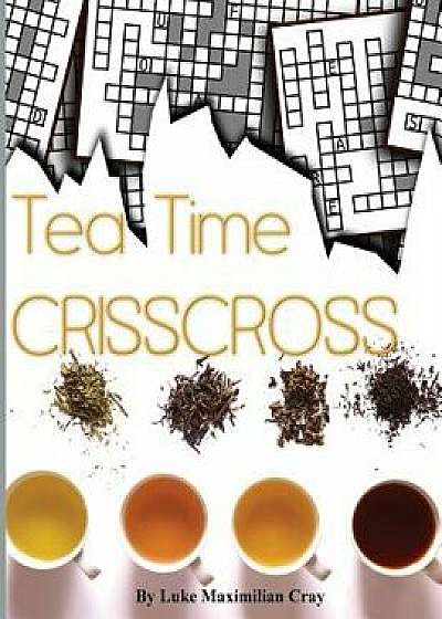 Tea Time Crisscross, Paperback/Luke Maximilian Cray
