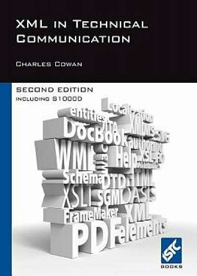 XML in Technical Communication (Second Edition), Paperback/Charles Cowan