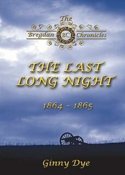 The Last, Long Night (#5 in the Bregdan Chronicles Historical Fiction Romance Series), Paperback/Ginny Dye