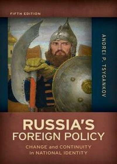 Russia's Foreign Policy: Change and Continuity in National Identity, Paperback/Andrei P. Tsygankov