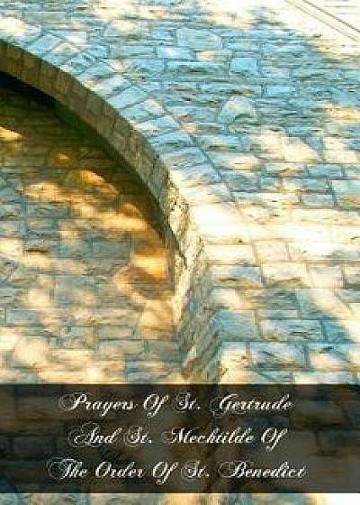 Prayers of St. Gertrude and St. Mechtilde of the Order of St. Benedict, Paperback/St Gertrude
