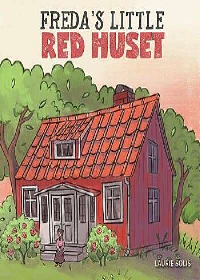 Freda's Little Red Huset, Paperback/Laurie Solis