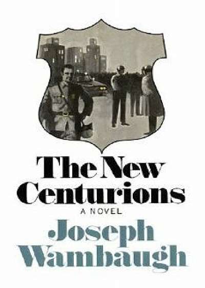 The New Centurions, Hardcover/Joseph Wambaugh