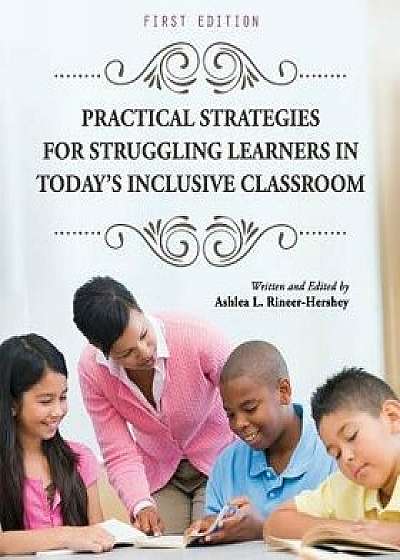 Practical Strategies for Struggling Learners in Today's Inclusive Classroom, Paperback/Ashlea L. Rineer-Hershey
