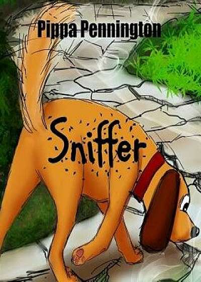 Sniffer: The Little Dog Who Loves to Sniff, Paperback/Pippa Pennington