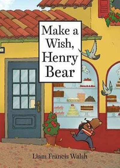 Make a Wish, Henry Bear, Hardcover/Liam Francis Walsh