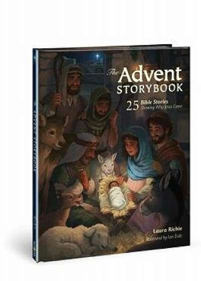 The Advent Storybook: 25 Bible Stories Showing Why Jesus Came, Hardcover/Laura Richie