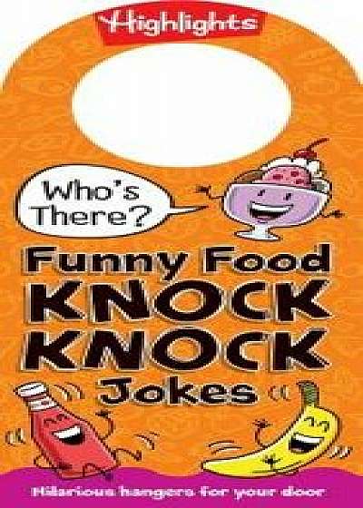 Who's There? Funny Food Knock-Knock Jokes, Paperback/Highlights