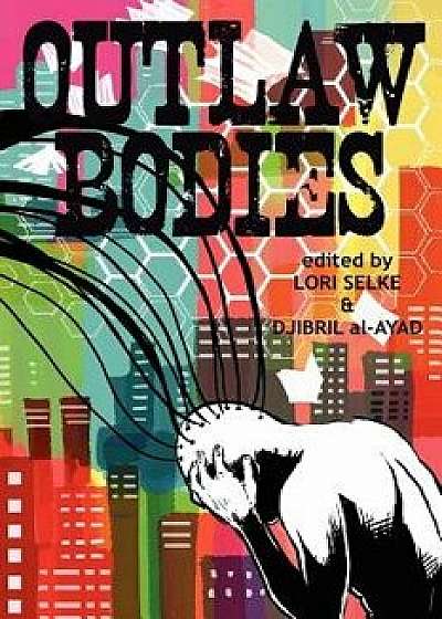Outlaw Bodies, Paperback/Lori Selke
