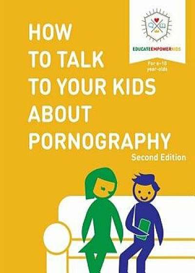 How to Talk to Your Kids about Pornography, Paperback/Educate and Empower Kids