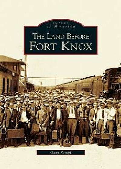 Land Before Fort Knox/Gary K. Kempf