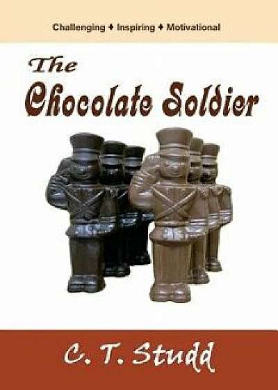 Coperta cărții The Chocolate Soldier, Paperback/C. T. Studd