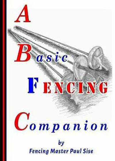 A Basic Fencing Companion/Camilla Sise