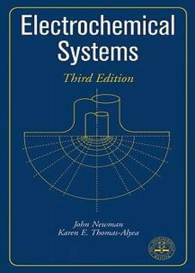 Electrochemical Systems, Hardcover/John Newman