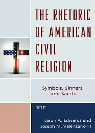 The Rhetoric of American Civil Religion, Paperback/Jason Edwards