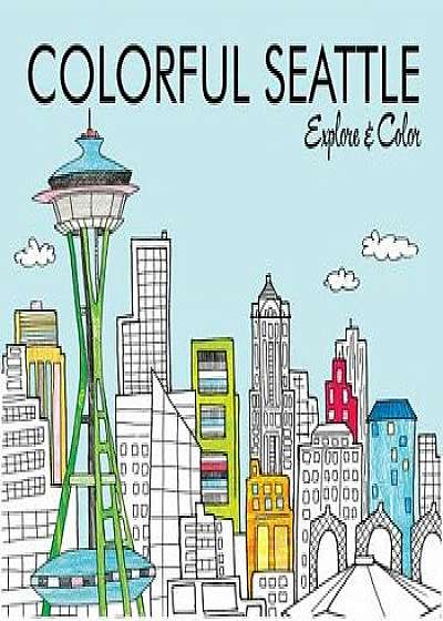 Colorful Seattle: Explore & Color, Paperback/Laura Lahm
