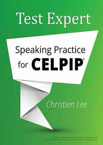 Test Expert: Speaking Practice for Celpip(r), Paperback/Christien Lee