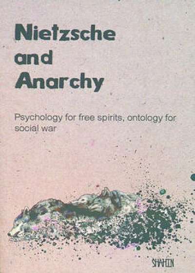 Nietzsche and Anarchy: Psychology for Free Spirits, Ontology for Social War, Paperback/Shahin