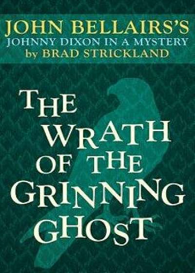 The Wrath of the Grinning Ghost, Paperback/John Bellairs