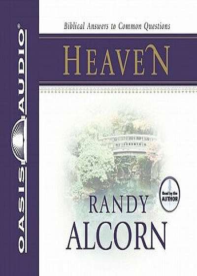 Heaven: Biblical Answers to Common Questions/Randy Alcorn
