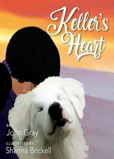 Keller's Heart, Hardcover/John Gray