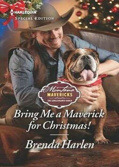 Bring Me a Maverick for Christmas!/Brenda Harlen