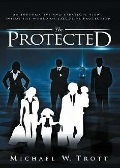The Protected, Hardcover/Michael W. Trott