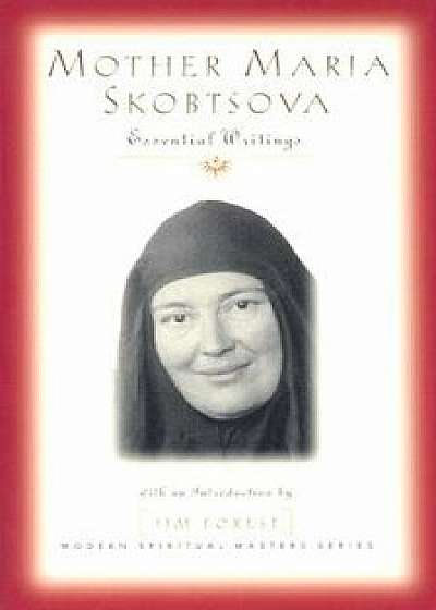 Mother Maria Skobtsova: Essential Writings, Paperback/Mariia