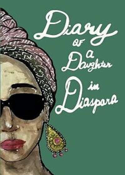 Diary of a Daughter in Diaspora, Paperback/Marlo Broughton