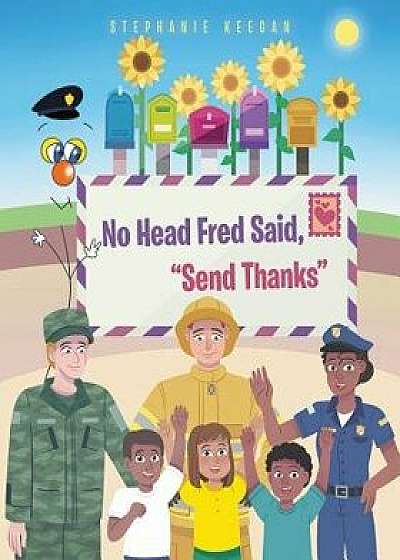 No Head Fred Said: Send Thanks, Paperback/Stephanie Keegan