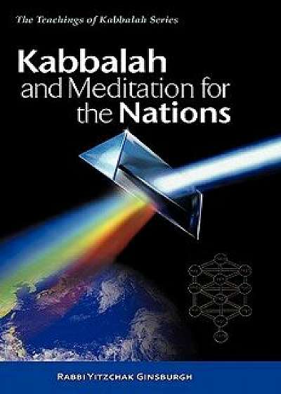 Kabbalah and Meditation for the Nations, Hardcover/Yitzchak Ginsburgh