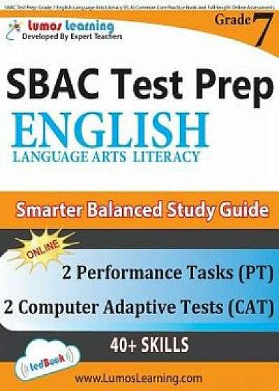 Sbac Test Prep: Grade 7 English Language Arts Literacy (Ela) Common Core Practice Book and Full-Length Online Assessments: Smarter Bal, Paperback/Lumos Learning