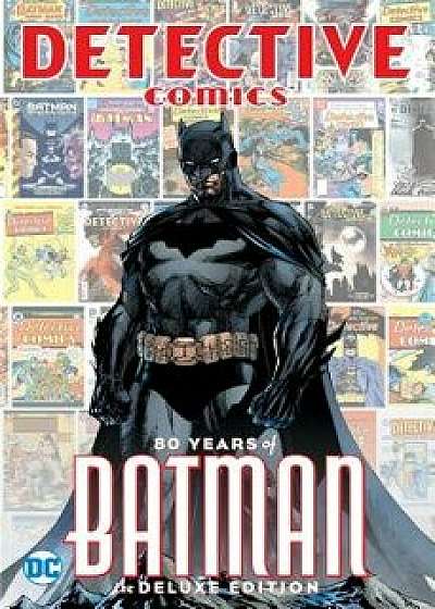 Detective Comics: 80 Years of Batman Deluxe Edition, Hardcover/Various