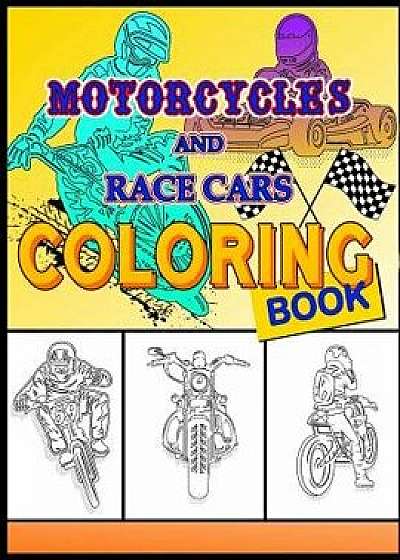 Motorcycles and Race Cars Coloring Book: Dirtbike, Motocross Adult Coloring Book Men & Women - Fun Activity Coloring Book for Kids, Race Cars Coloring, Paperback/Activity Coloring Books