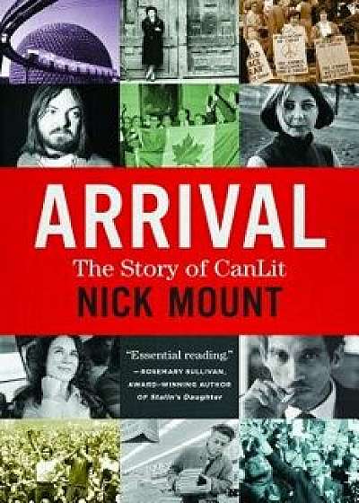 Arrival: The Story of Canlit, Paperback/Nick Mount