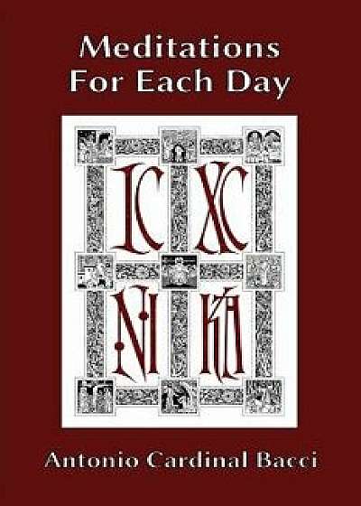 Meditations For Each Day, Paperback/Antonio Cardinal Bacci