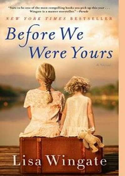 Before We Were Yours, Paperback/Lisa Wingate