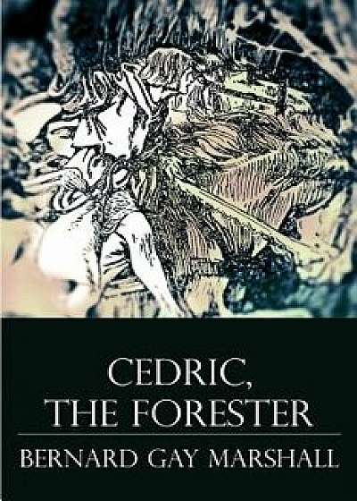 Cedric, the Forester: Illustrated, Paperback/Bernard Gay Marshall