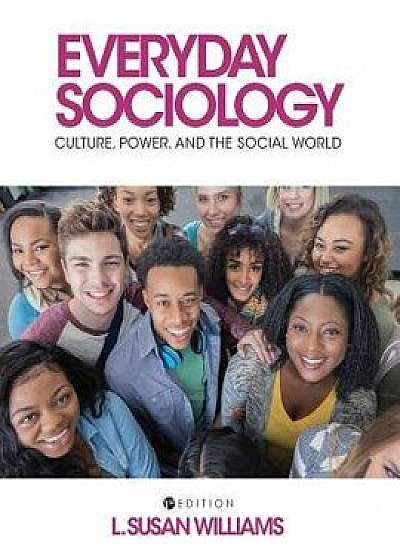 Everyday Sociology: Culture, Power, and the Social World, Paperback/L. Susan Williams