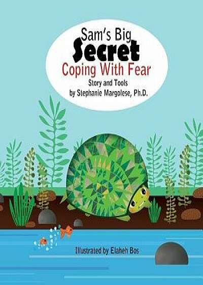 Sam's Big Secret: Coping with Fear, Paperback/Elaheh Bos