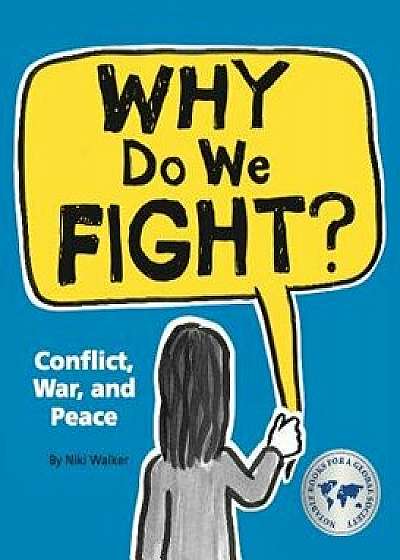 Coperta cărții Why Do We Fight?: Conflict, War, and Peace, Paperback/Niki Walker