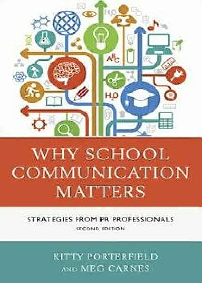 Why School Communication Matters: Strategies from PR Professionals, Paperback/Kitty Porterfield