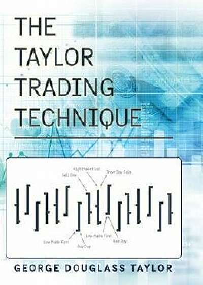 The Taylor Trading Technique, Hardcover/George Douglas Taylor