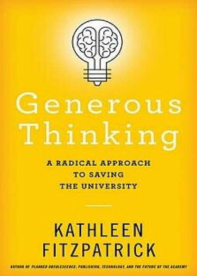 Generous Thinking: A Radical Approach to Saving the University, Hardcover/Kathleen Fitzpatrick