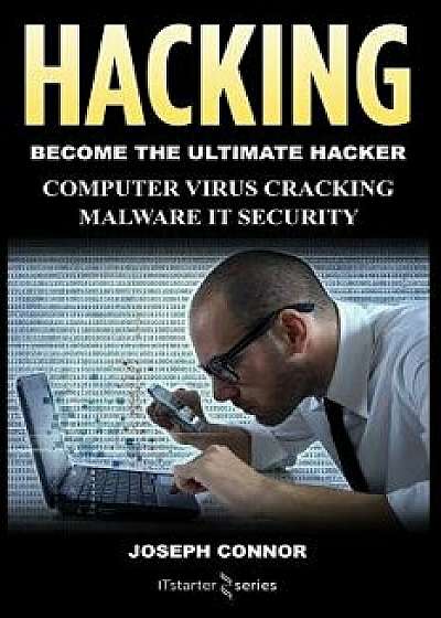 Hacking: Hacking for Beginners: Computer Virus, Cracking, Malware, It Security, Paperback/Joseph Connor