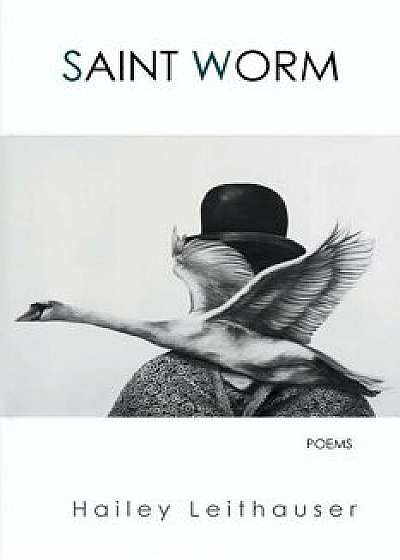 Saint Worm: Poems, Paperback/Hailey Leithauser